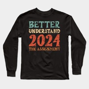 new year 2024 Better Understand The Assignment Long Sleeve T-Shirt